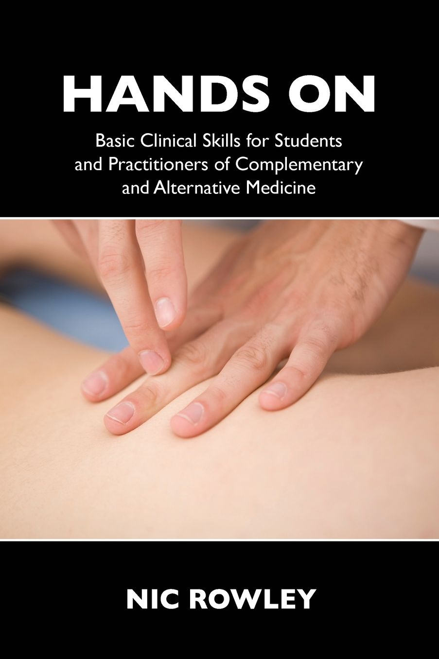 Hands On: Basic Clinical Skills for Complementary Therapists