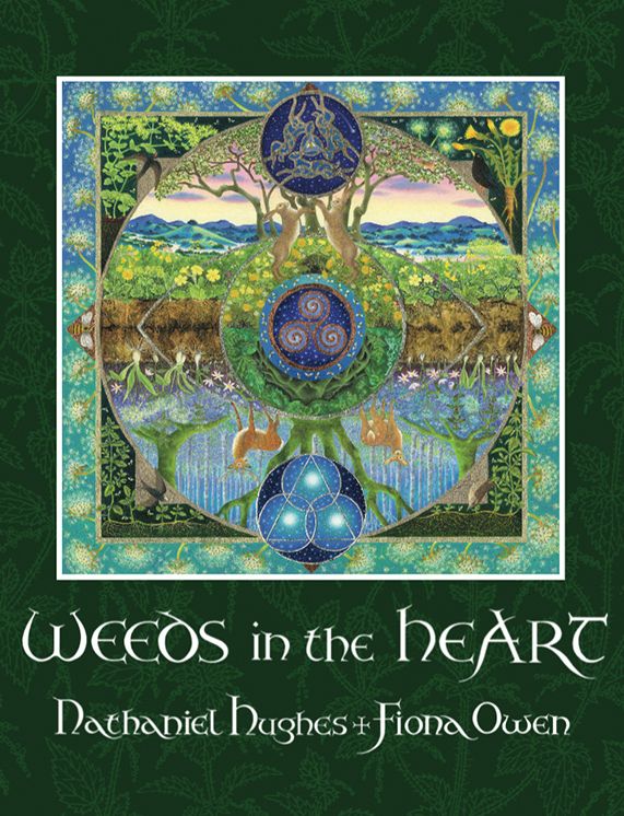 Weeds in the Heart: The Practice of Intuitive Herbalism