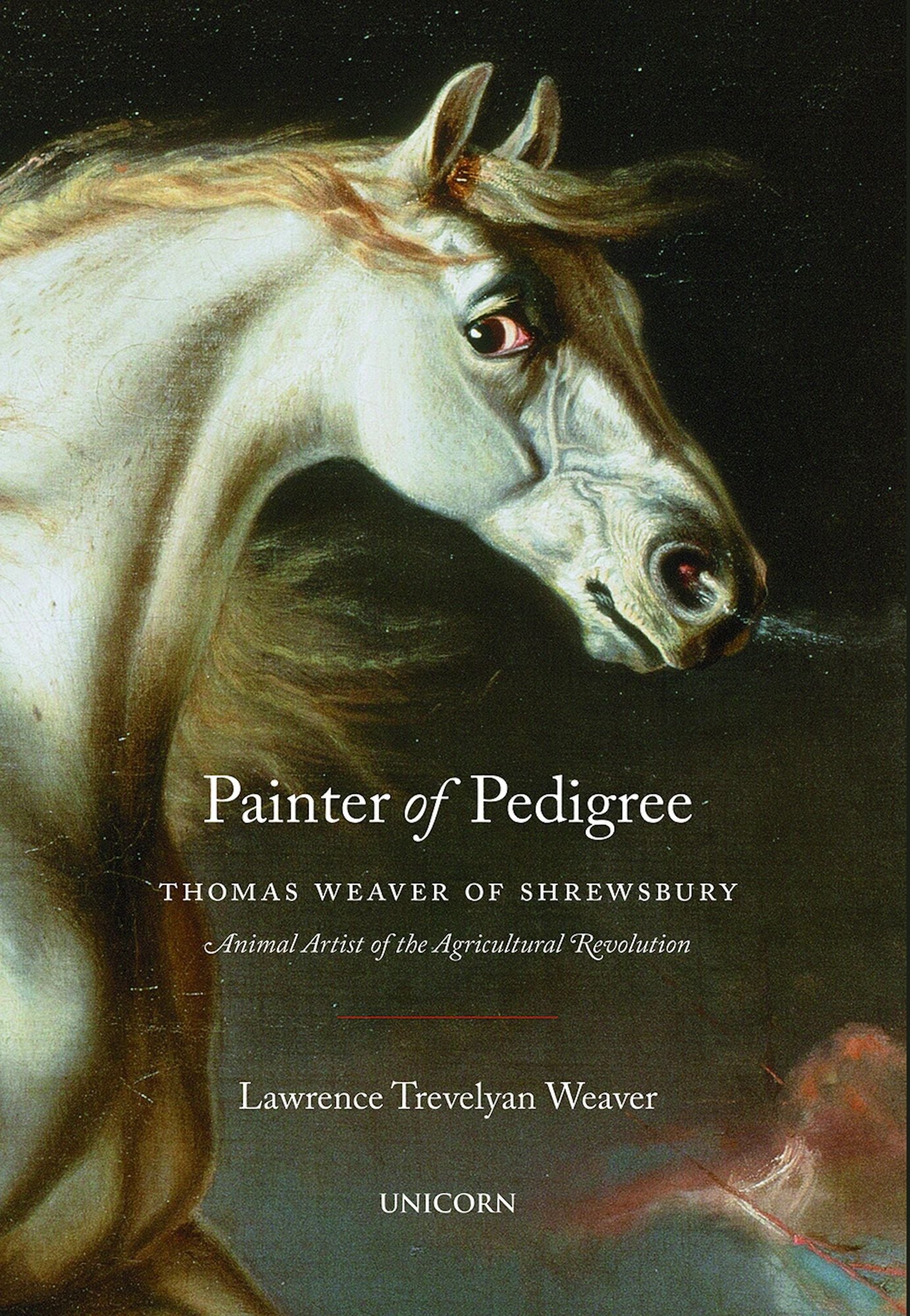 Painter of Pedigree: Thomas Weaver of Shrewsbury - Animal Artist of the Agricultural Revolution