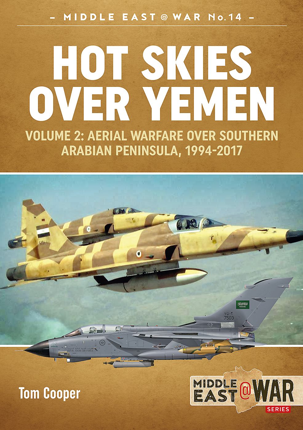 Hot Skies Over Yemen. Volume 2: Aerial Warfare Over Southern Arabian Peninsula, 1994-2017