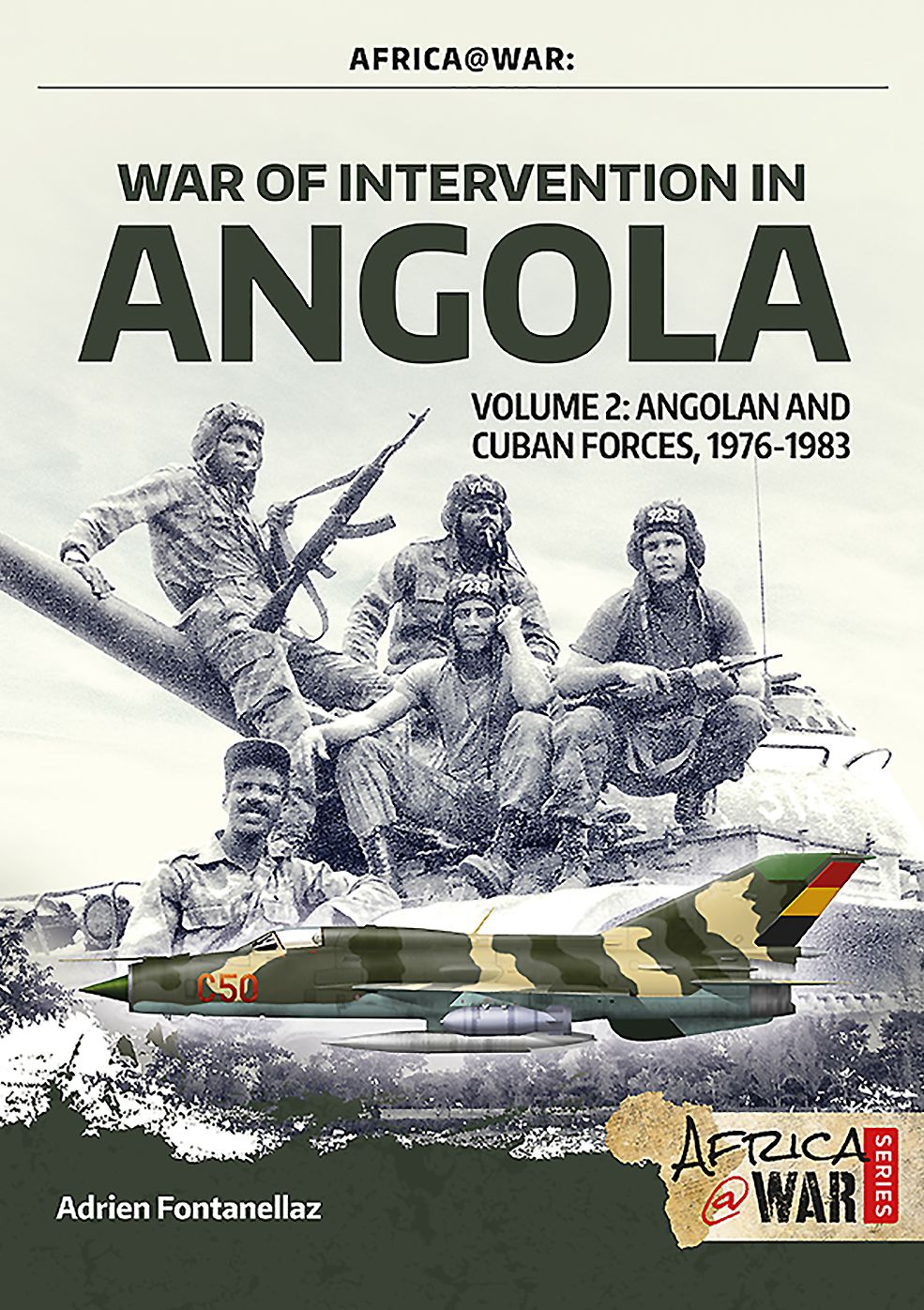 War of Intervention in Angola : Angolan and Cuban Forces 1976-1983