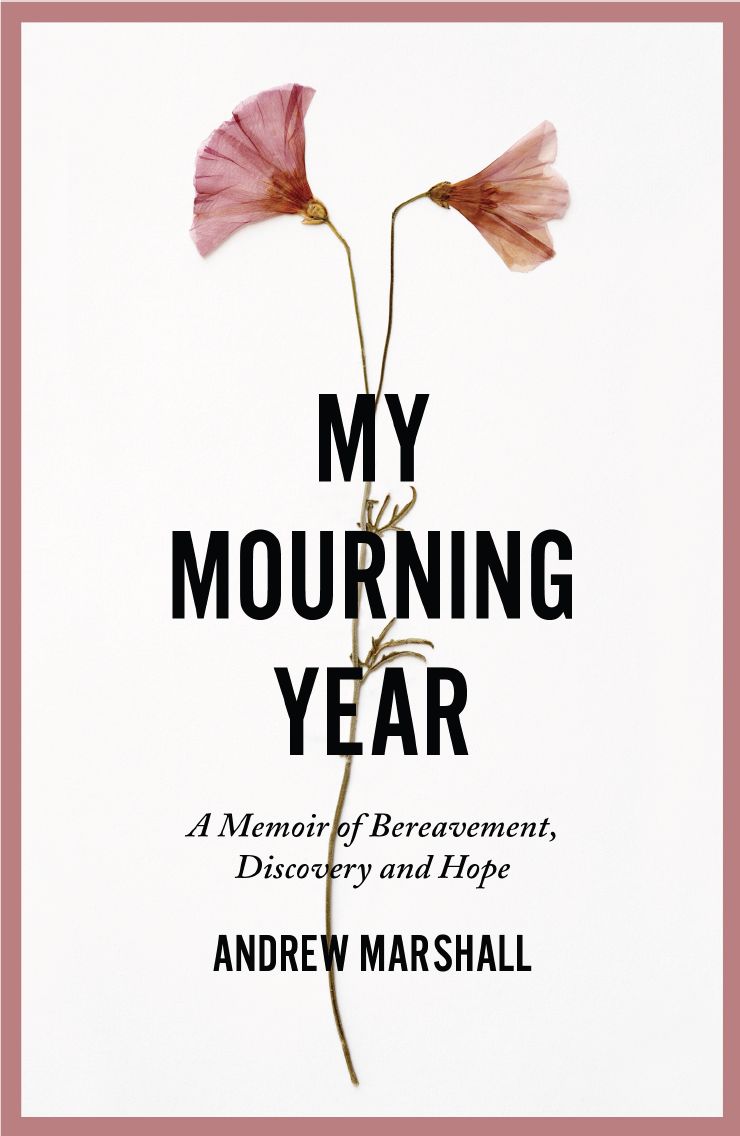 My Mourning Year: A Memoir of Bereavement, Discovery and Hope
