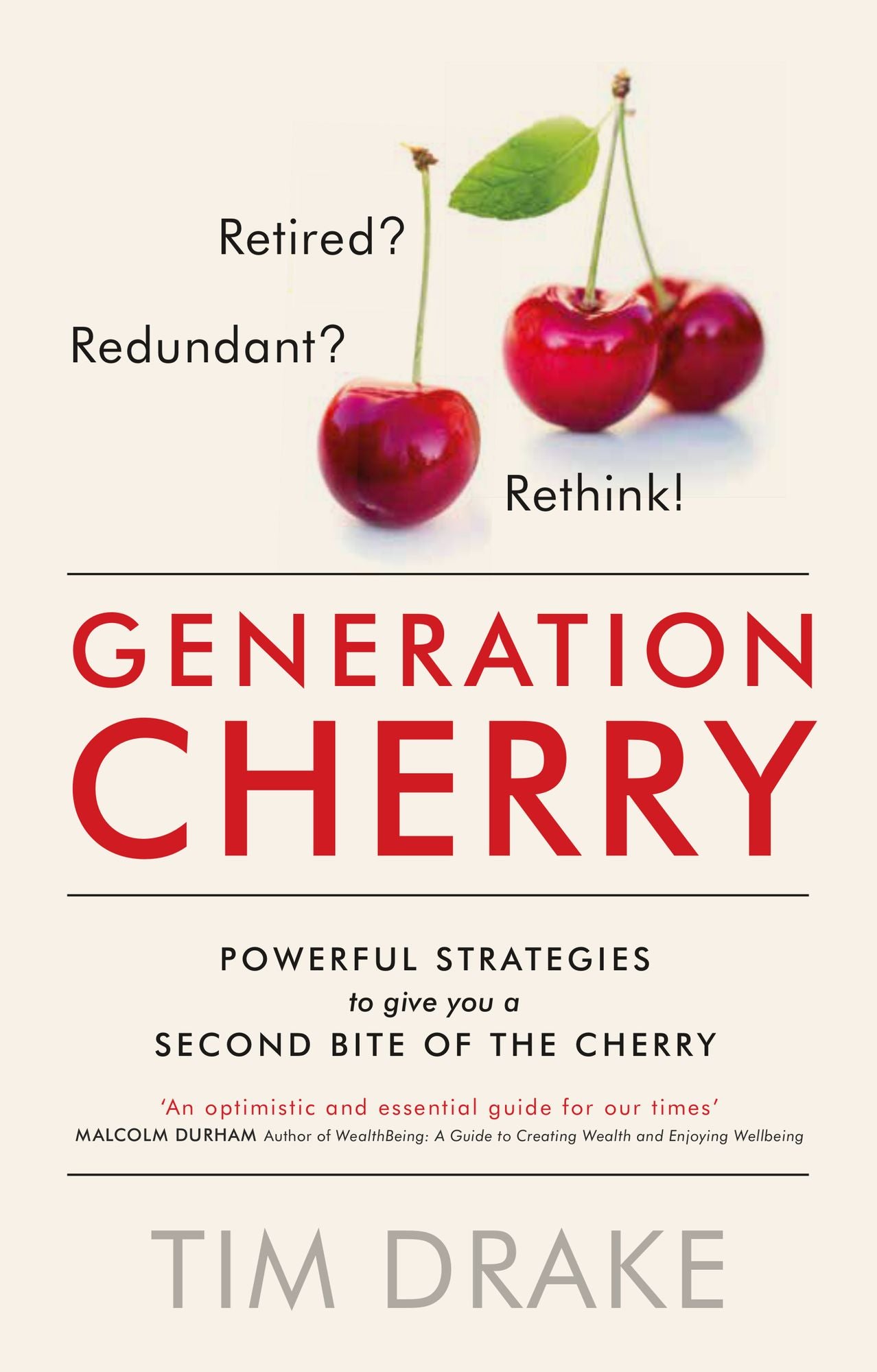Generation Cherry: Retired? Redundant? Rethink! Powerful strategies to give you a second bite of the cherry