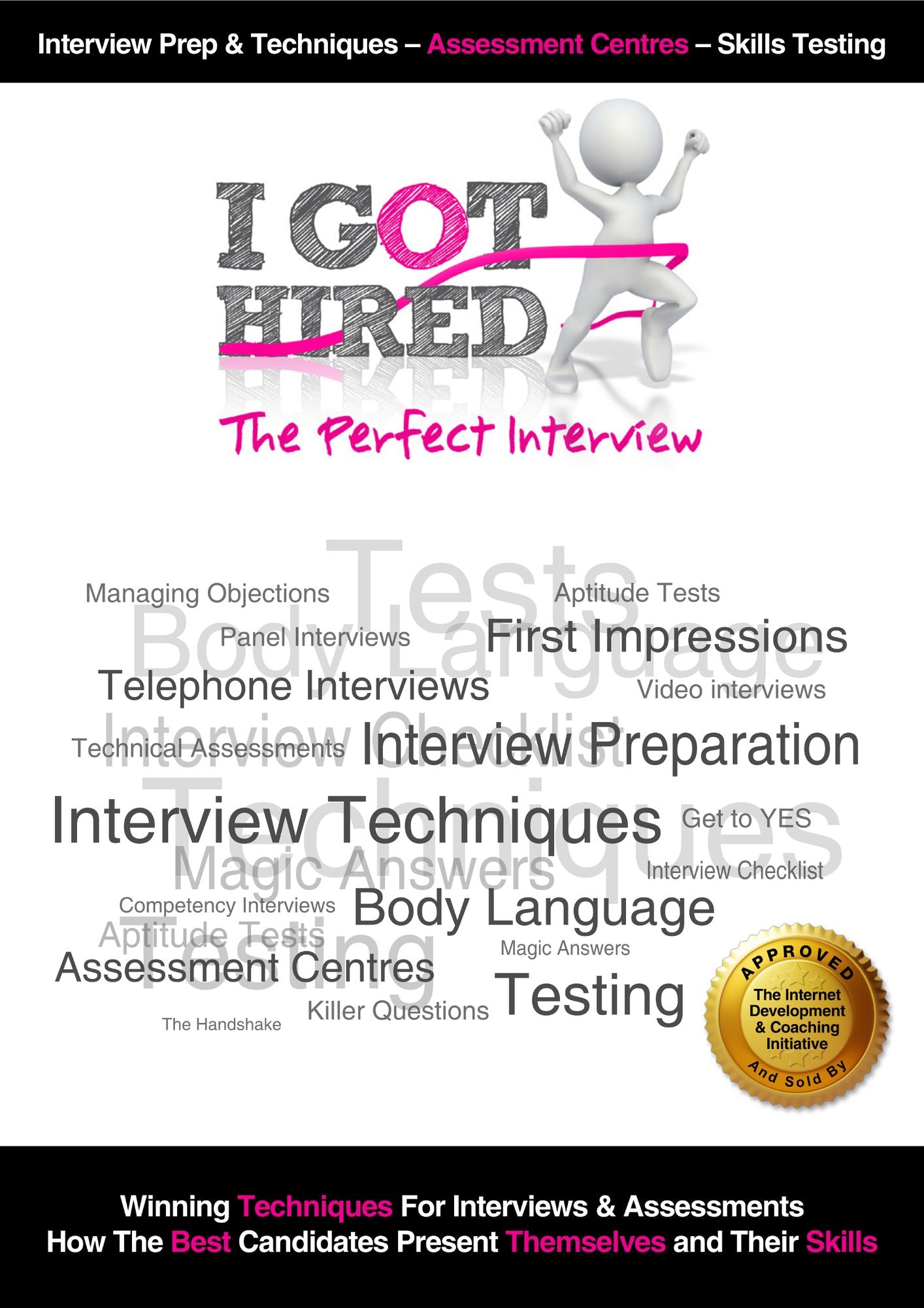 I Got Hired: The Perfect Interview NEW 2017 Edition: Interview Preparation Interview Tips Interview Questions Assessment Centers - Testing