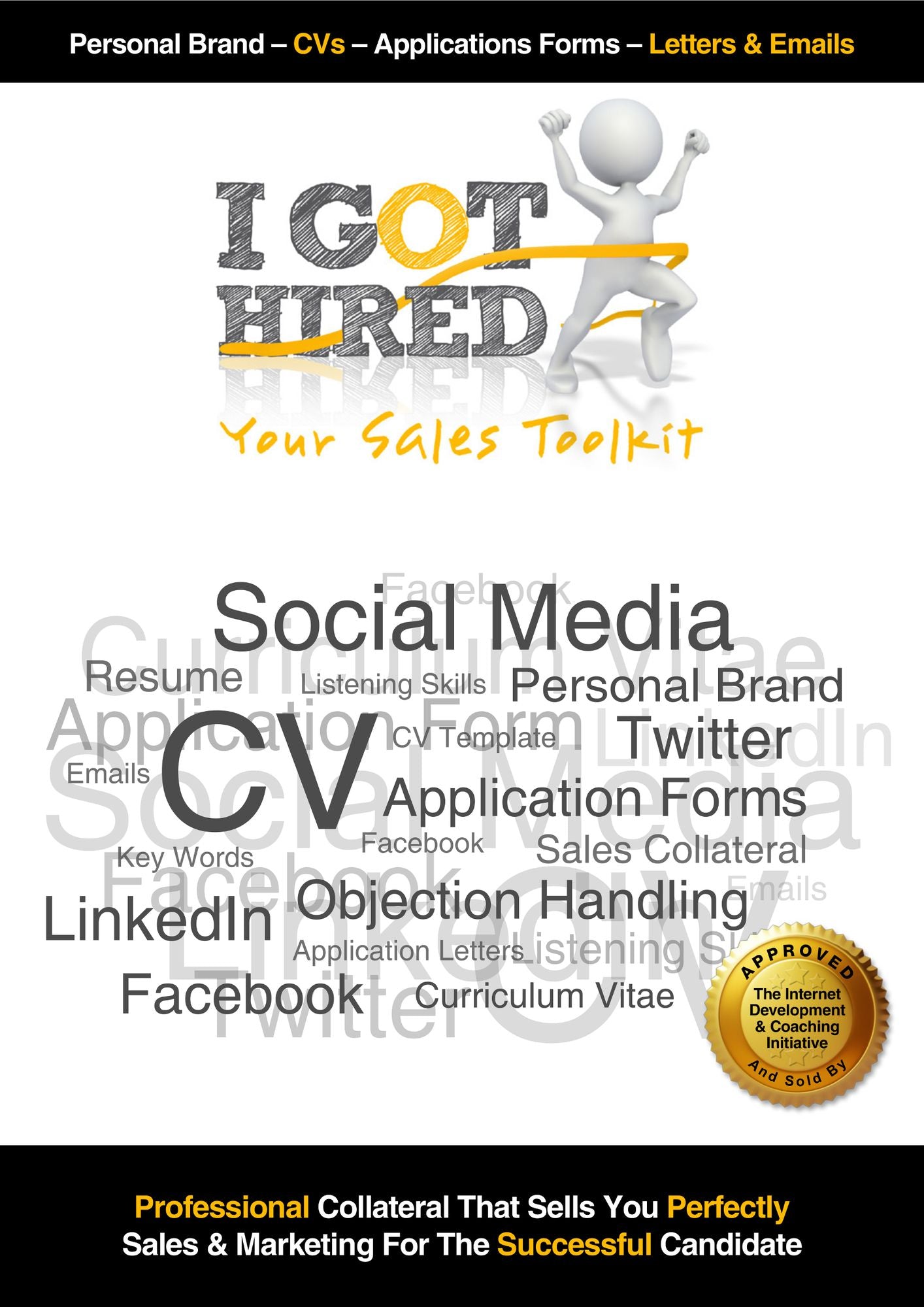 I Got Hired: Your Sales Toolkit - NEW 2018 Edition: Winning Resumes - Cover Letters - Application Forms Social Media - LinkedIn - References