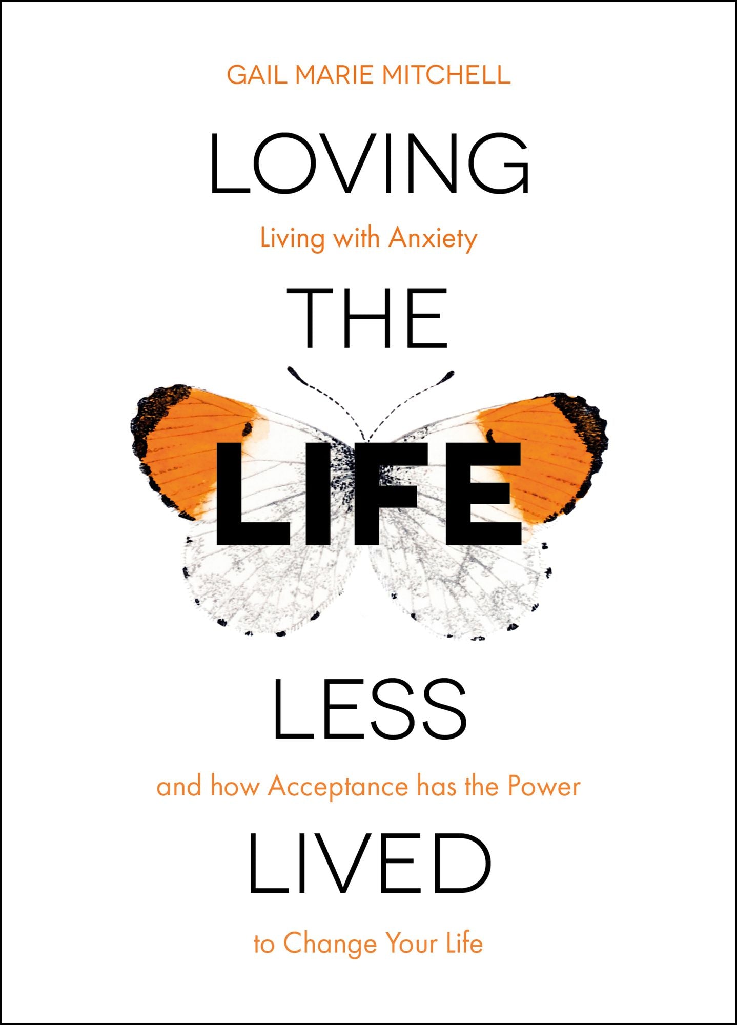 Loving the Life Less Lived: Living with Anxiety and how Acceptance has the Power to Change Your Life