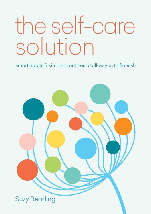 Self-Care Solution: Smart habits & simple practices to allow you to flourish