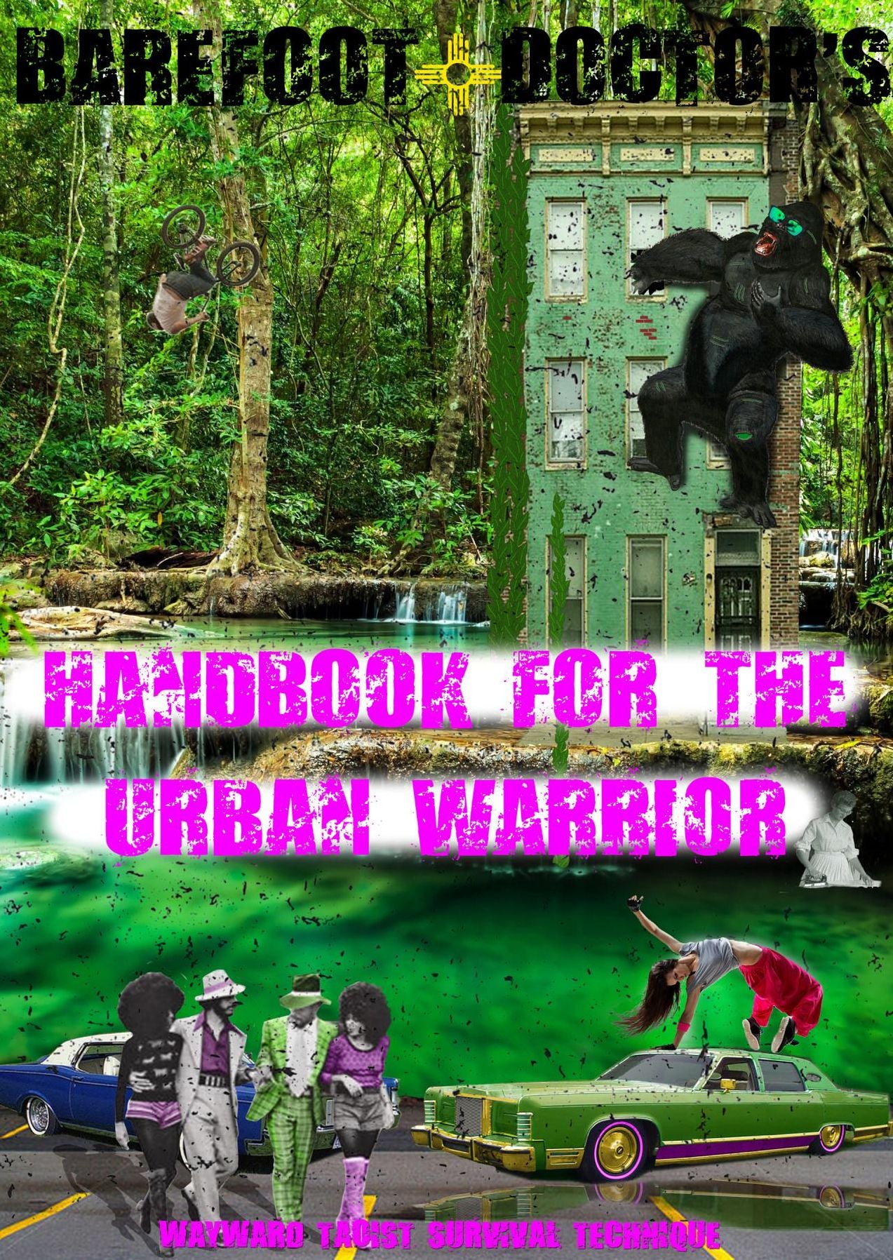 Barefoot Doctor's Handbook for the Urban Warrior: Wayward Taoist Survival Technique