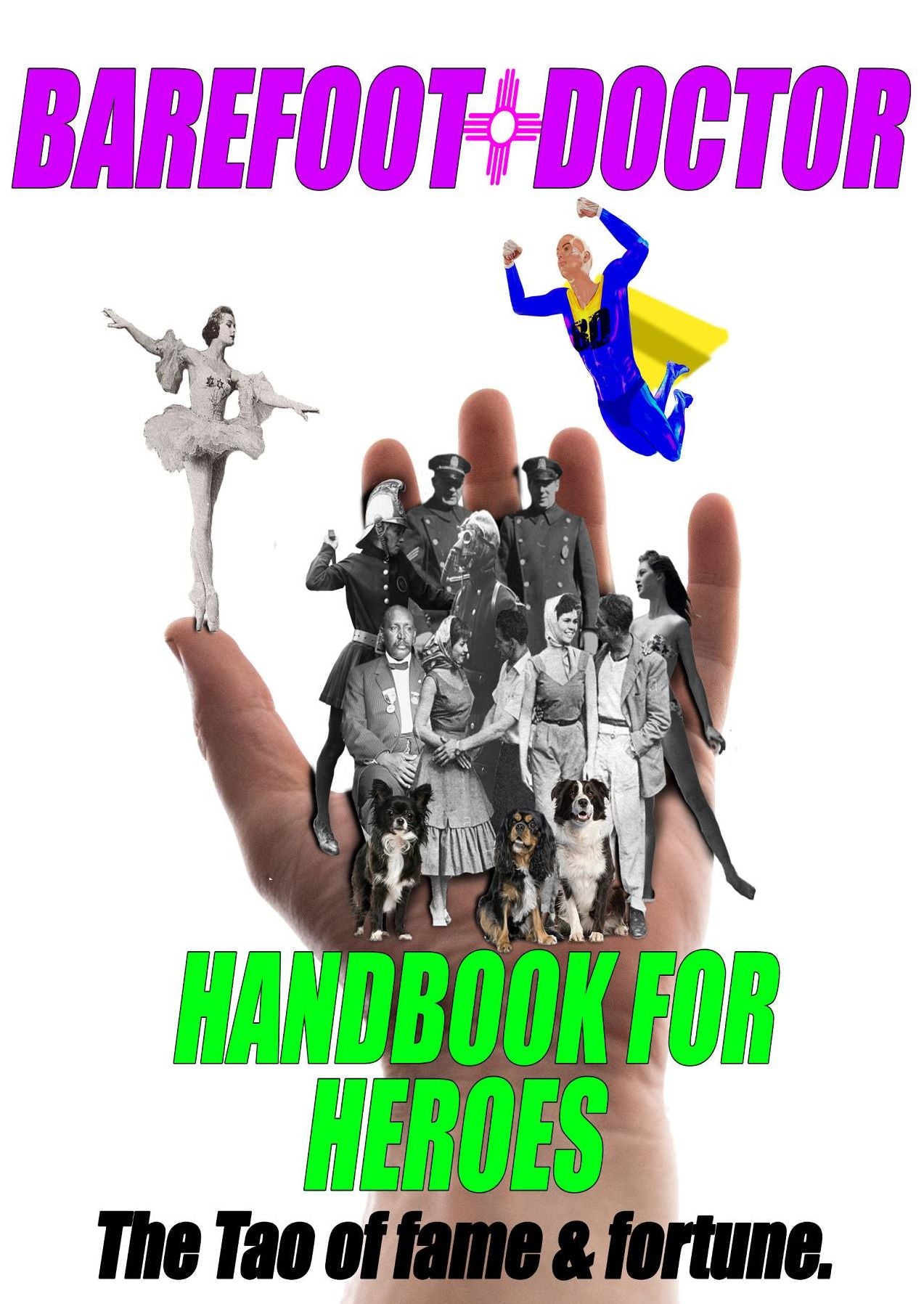 Barefoot Doctor's Handbook for Heroes: The Tao of Fame and Fortune
