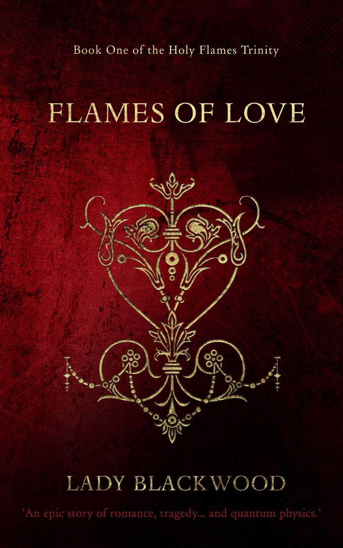 Lady Blackwood's Flames of Love: An epic story of romance, tragedy... and quantum physics.