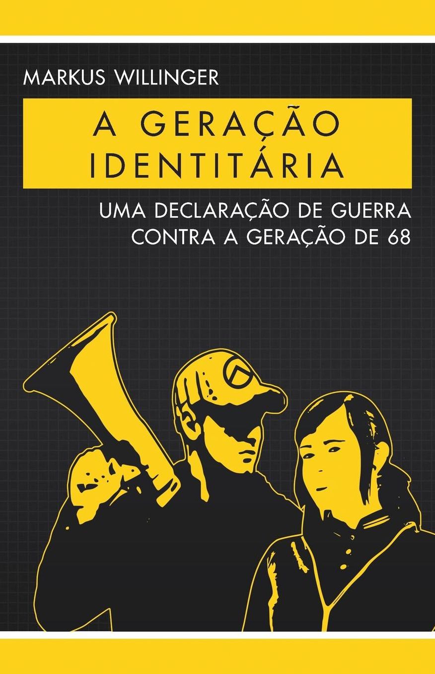 A Geração Identitária: Uma Declaração de Guerra Contra a Geração de 68