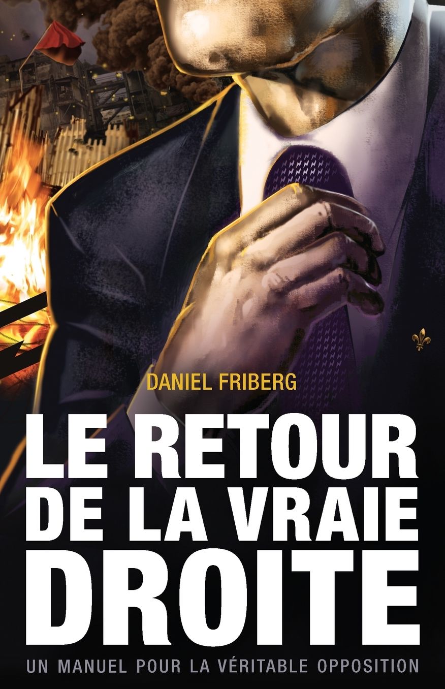 Le retour de la vraie Droite: Un manuel pour la véritable opposition