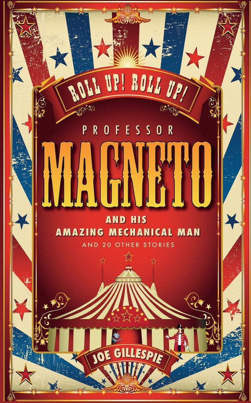 Professor Magneto and his Amazing Mechanical Man: And 20 Other Short Stories