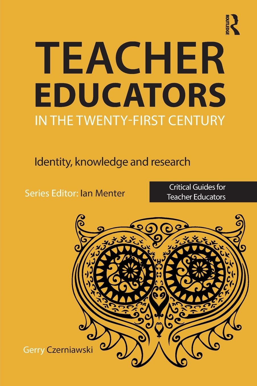 Teacher Educators in the Twenty-first Century: Identity, knowledge and research
