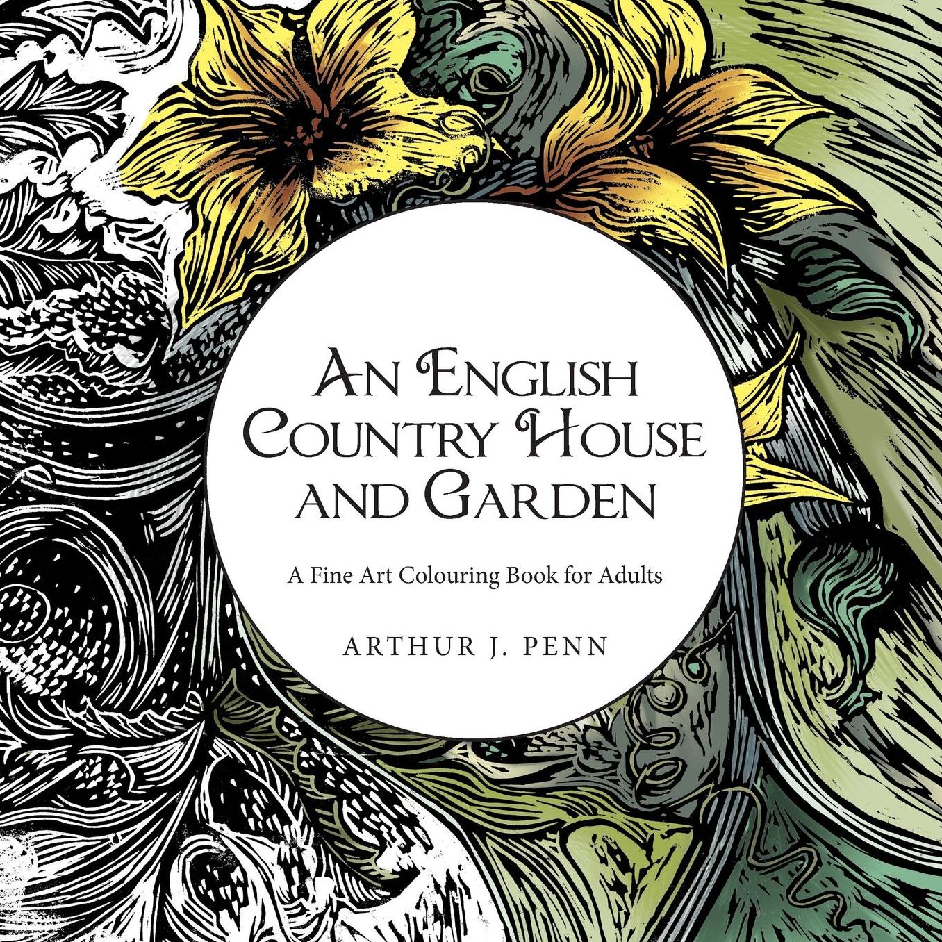 An English Country House and Garden: A Fine Art Coloring Book For Adults
