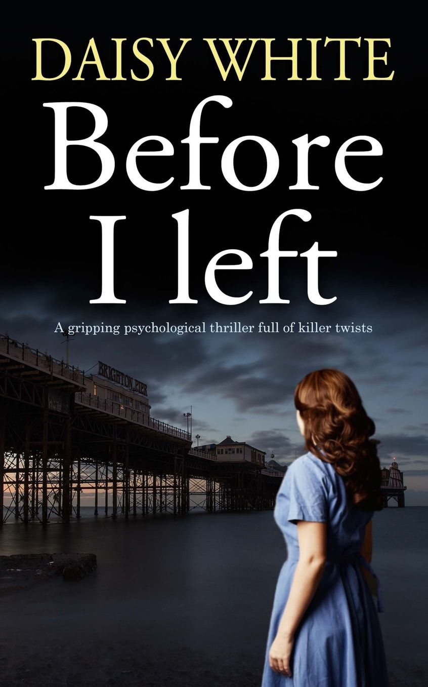 BEFORE I LEFT A gripping psychological thriller full of killer twists