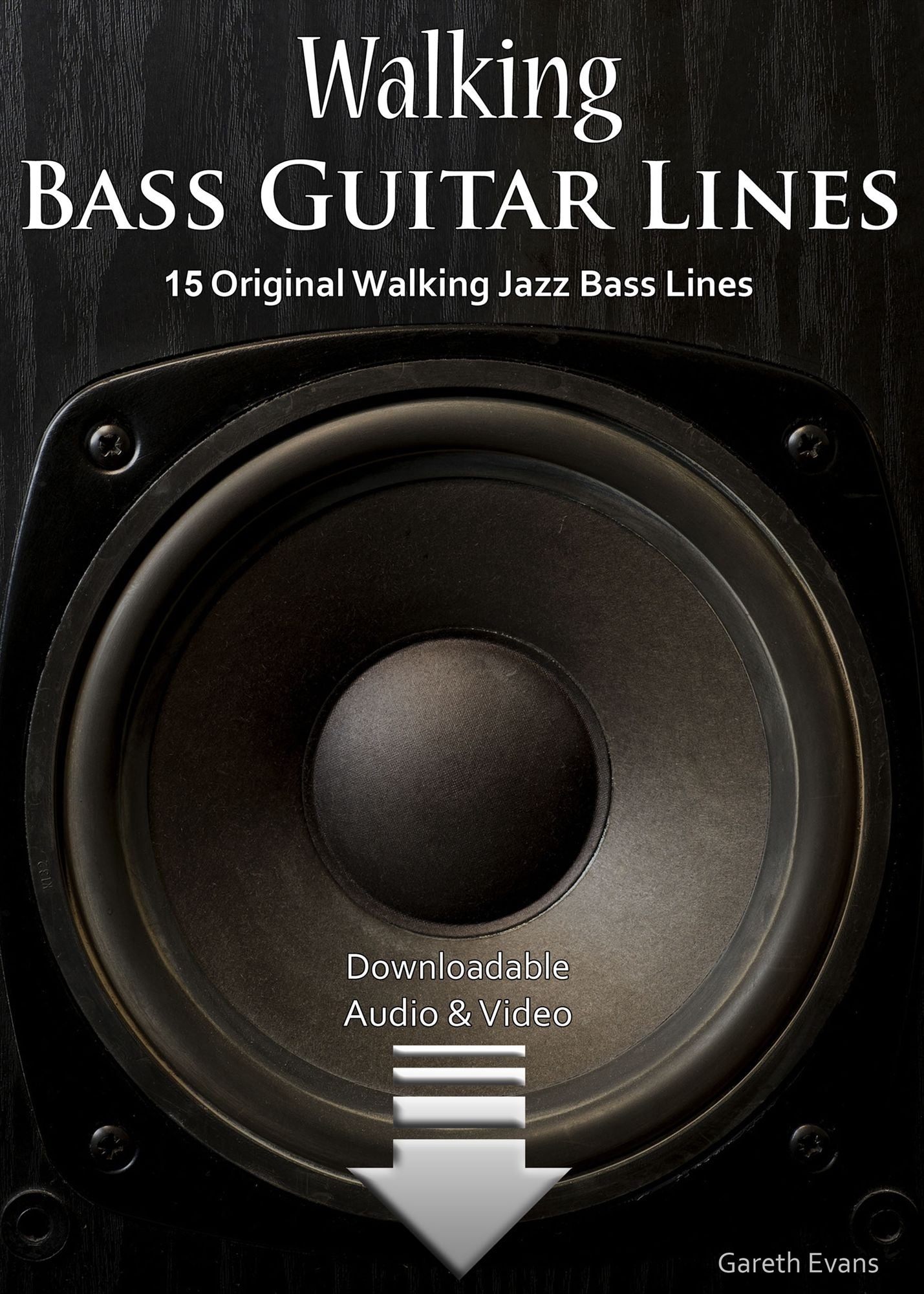 Walking Bass Guitar Lines: 15 Original Walking Jazz Bass Lines with Audio & Video