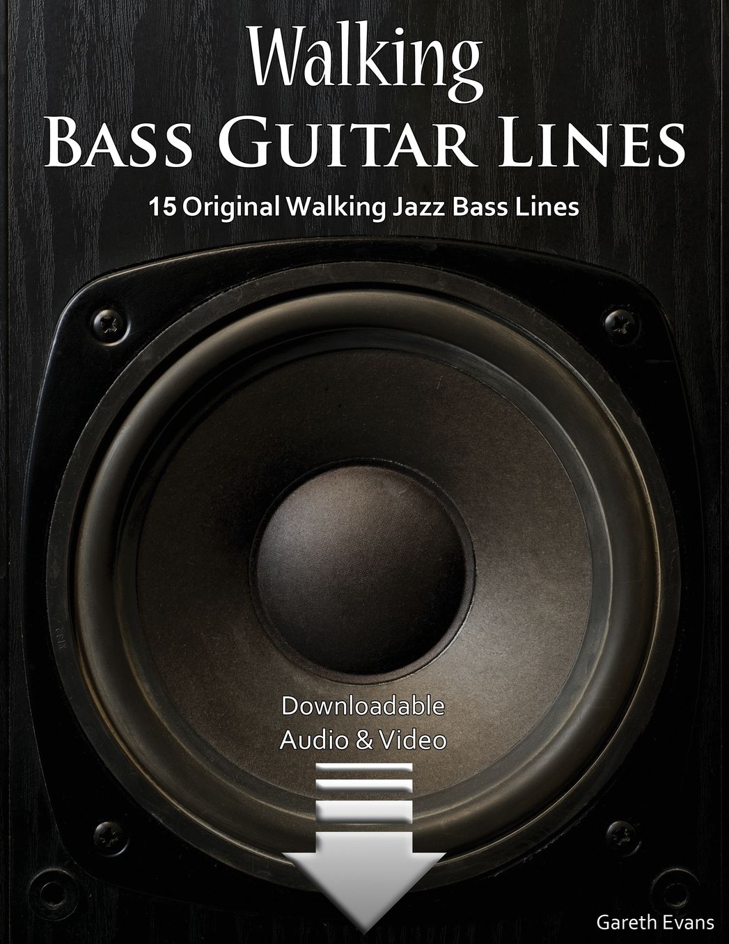 Walking Bass Guitar Lines: 15 Original Walking Jazz Bass Lines with Audio amp; Video