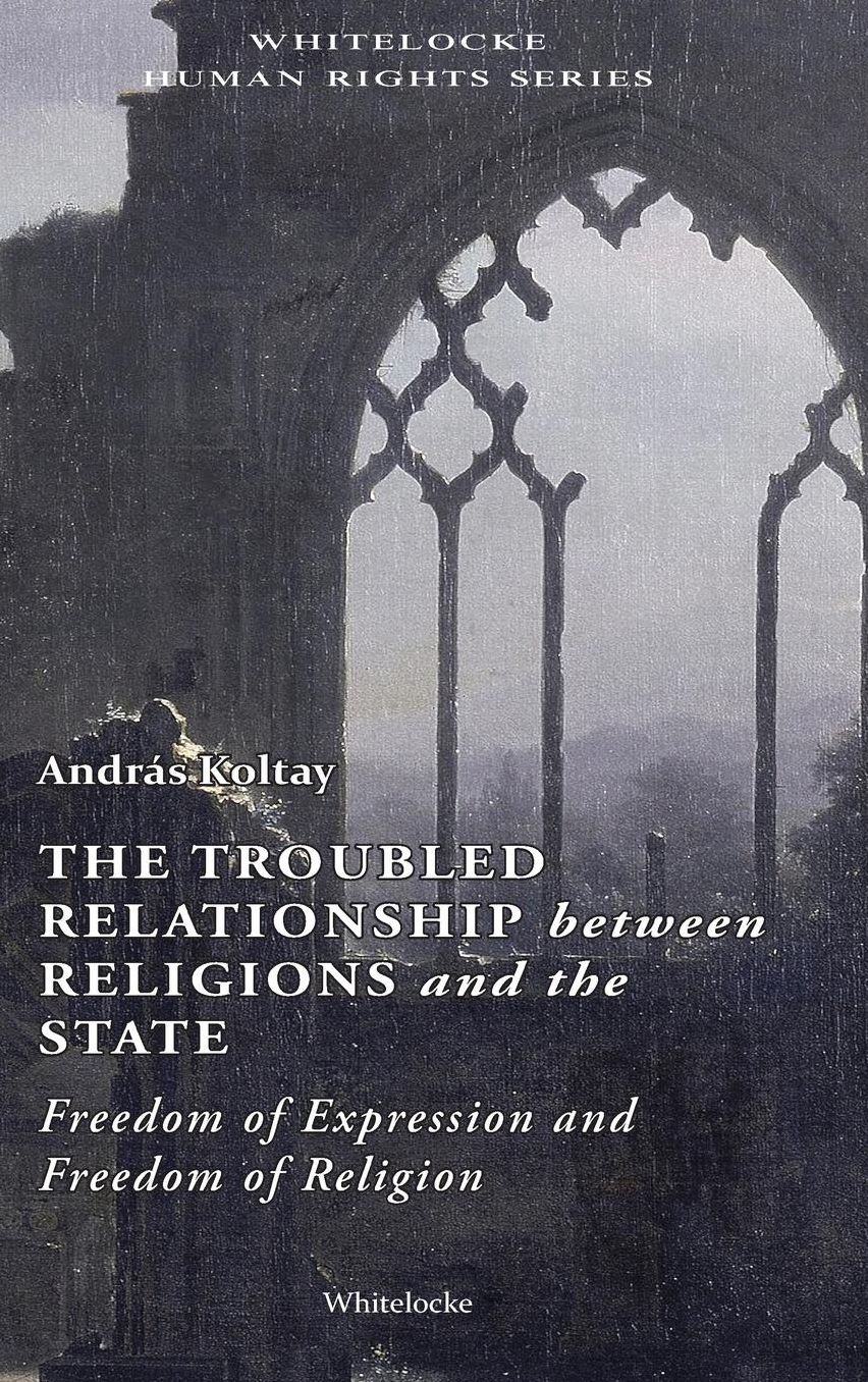 The Troubled Relationship between Religions and the State: Freedom of Expression and Freedom of Religion