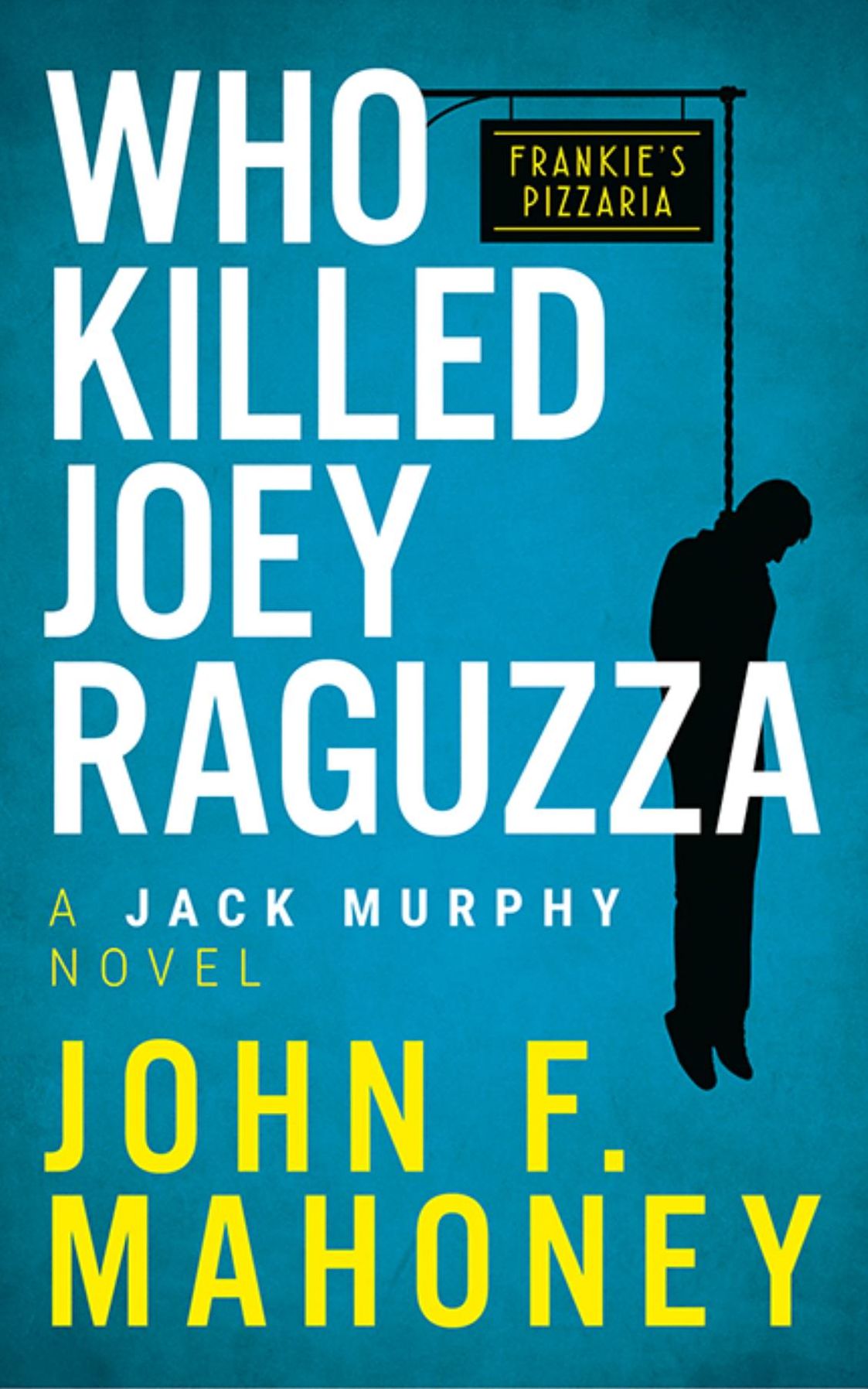 Who killed Joey Raguzza: A Jack Murphy Novel