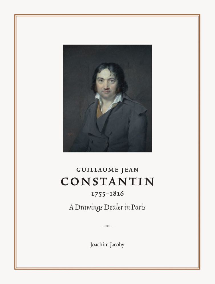 Guillaume Jean Constantin 1755-1816 : A Drawings Dealer in Paris