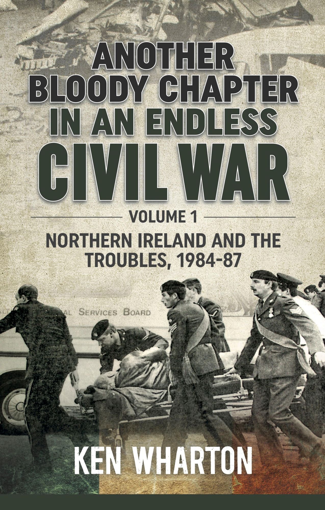 Another Bloody Chapter in an Endless Civil War: Northern Ireland and the Troubles, 1984-87