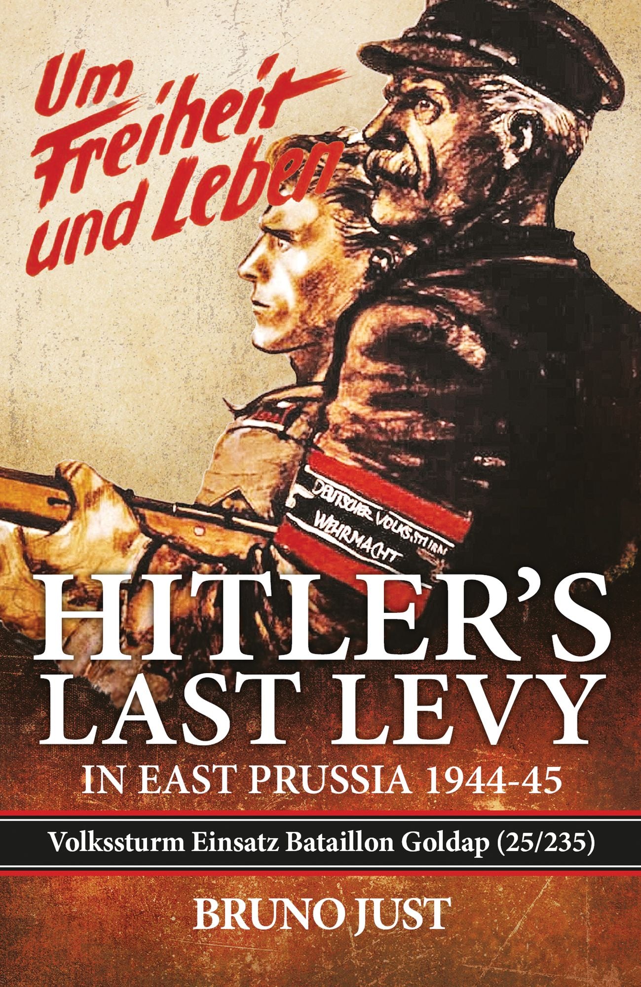 Hitler's Last Levy in East Prussia: Volkssturm Einsatz Bataillon Goldap (25/235) 1944-45