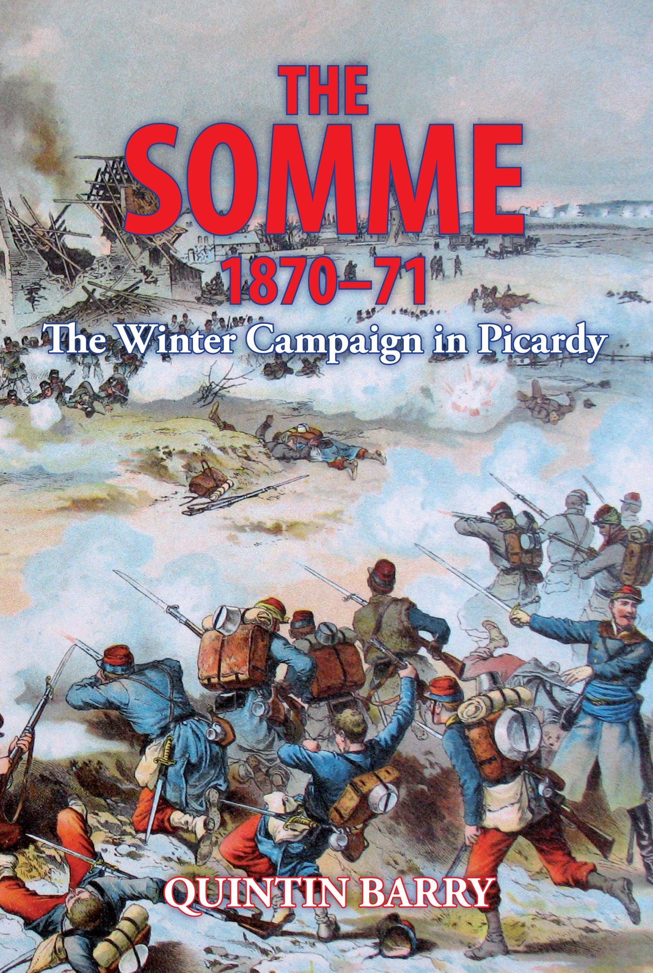 The Somme 1870-71: The Winter Campaign in Picardy