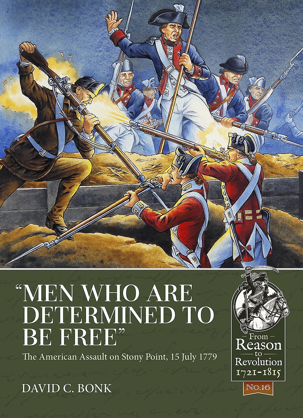 "men Who Are Determined to Be Free": The American Assault on Stony Point, 15 July 1779