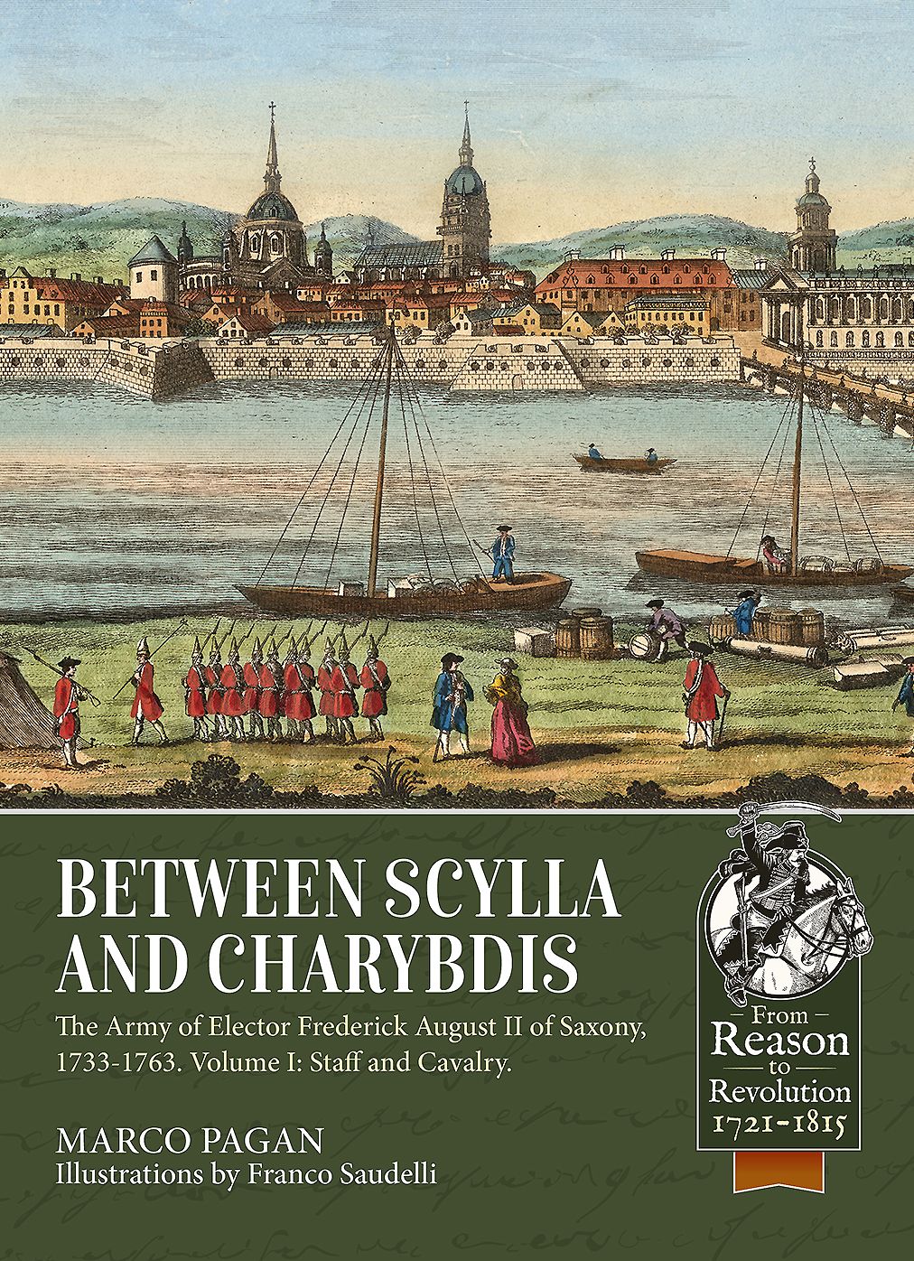 Between Scylla and Charybdis. Volume I: Staff and Cavalry: The Army of Elector Frederick August II of Saxony, 1733-1763.