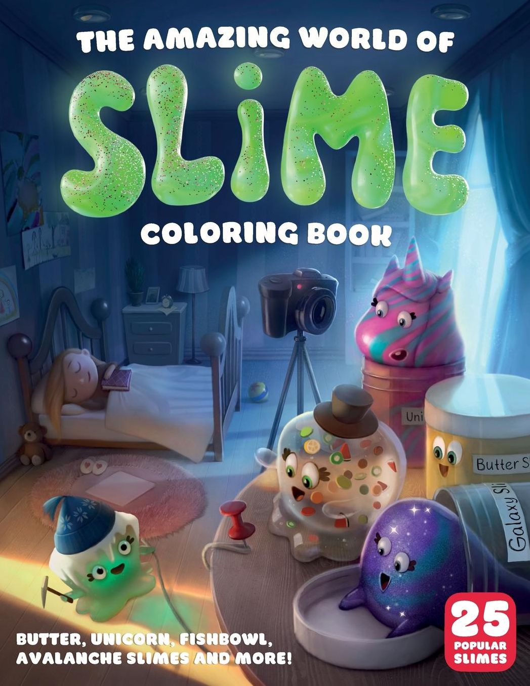 The Amazing World Of Slime Coloring Book: 25 Popular Slimes - Fishbowl Slime, Butter Slime, Unicorn Slime, Fluffy Slime, Popcorn Slime & More!