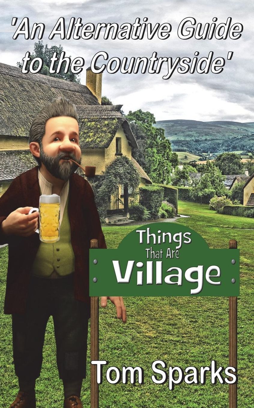 Things That Are Village: An Alternative Guide to the Countryside