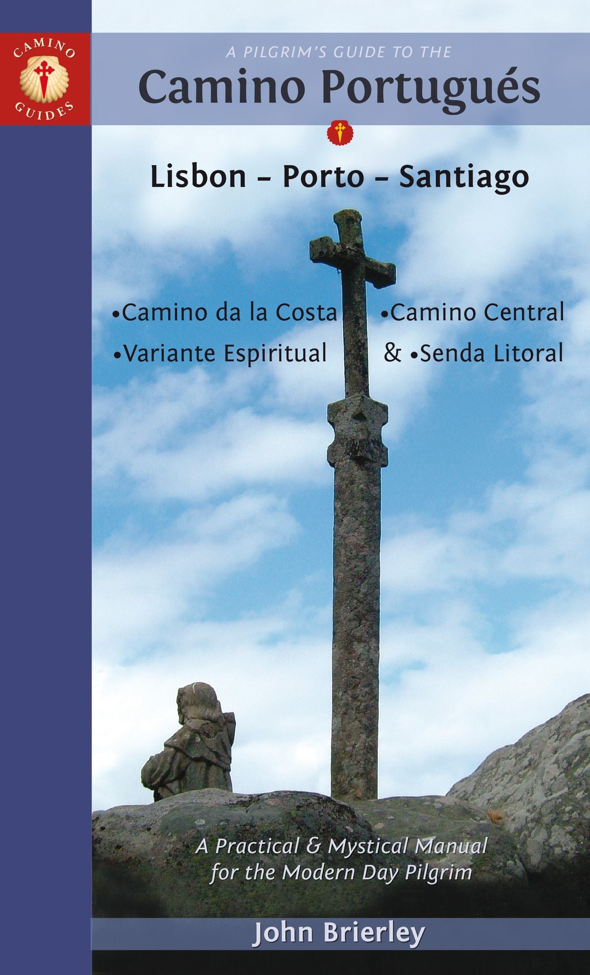 A Pilgrim's Guide to the Camino Portugues: Lisbon - Porto - Santiago / Camino Central, Camino de la Costa, Variente Espiritual & Senda Litoral