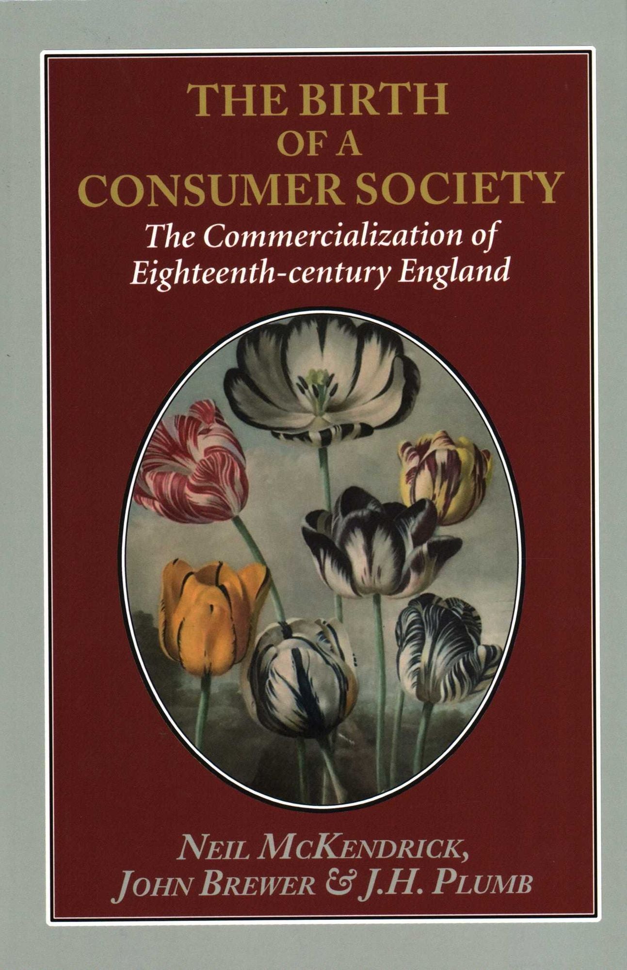 The Birth of a Consumer Society: The Commercialization of Eighteenth-Century England