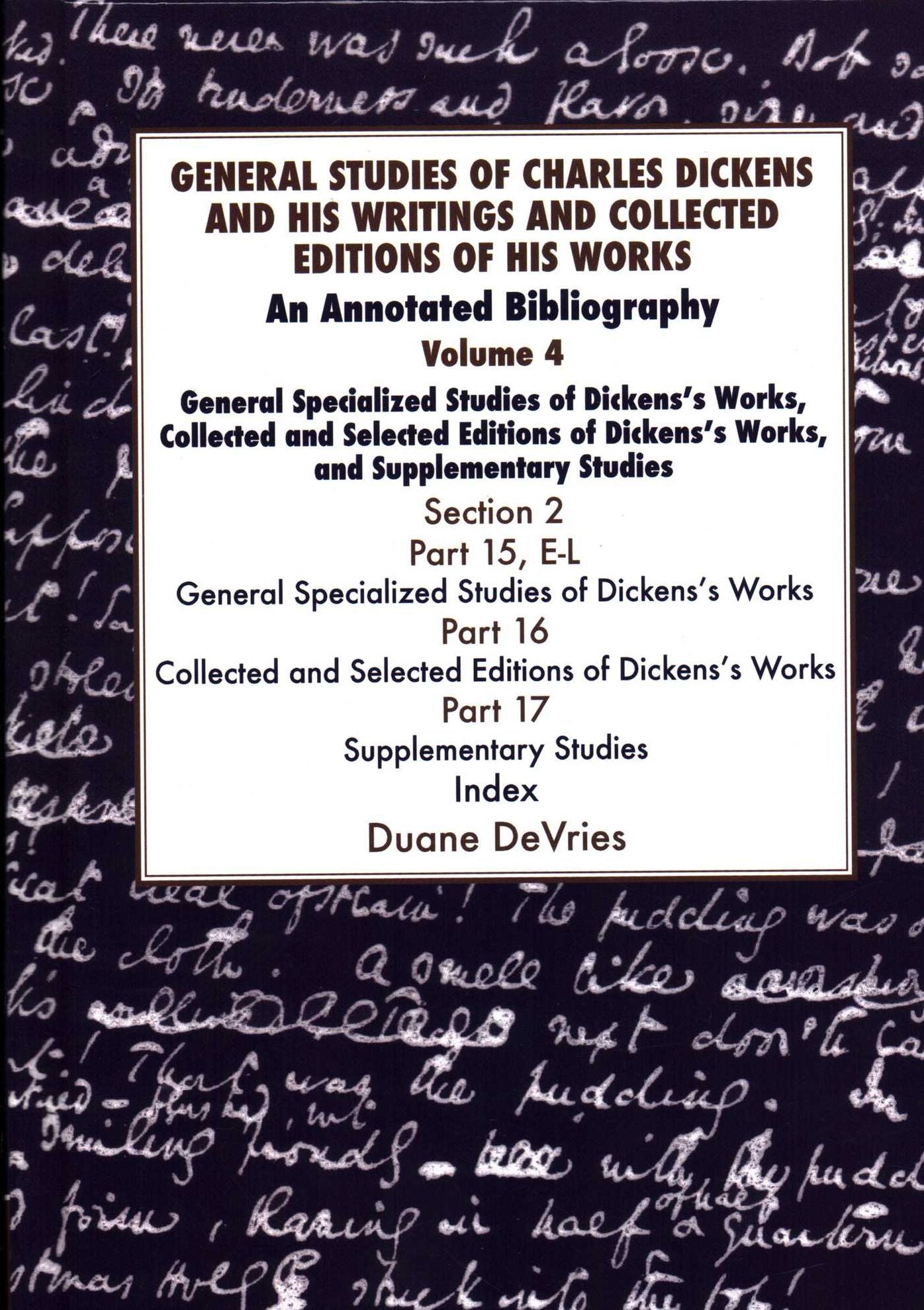 General Studies of Charles Dickens and His Writings and Collected Editions of His Works: An Annotated Bibliography