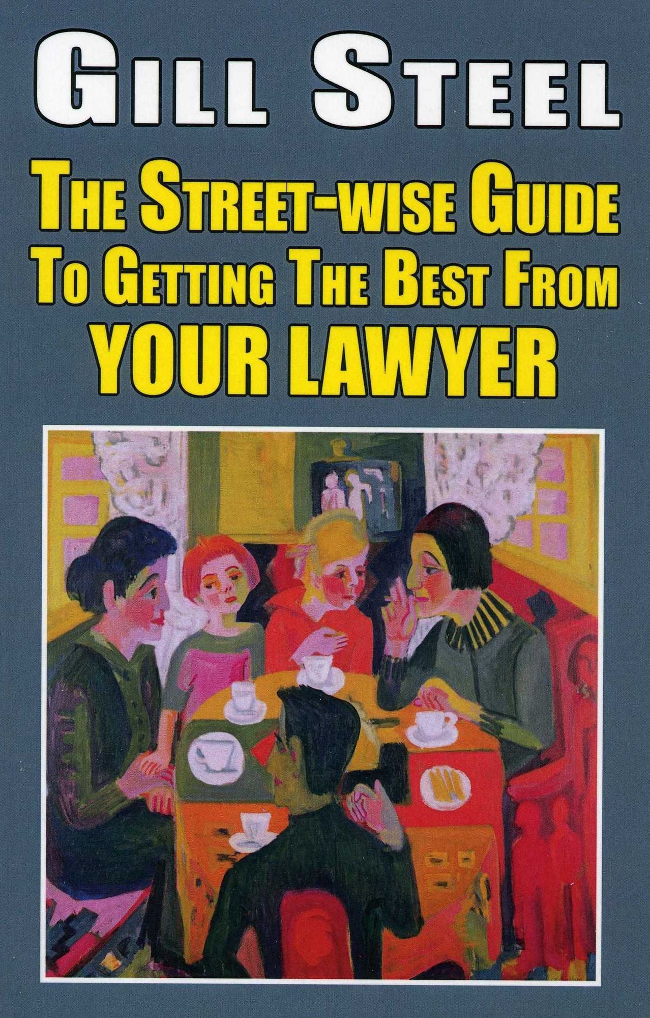 The Street-wise Guide To Getting The Best From Your Lawyer