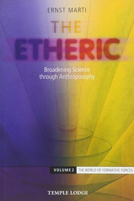 The Etheric: Broadening Science Through Anthroposophy 2