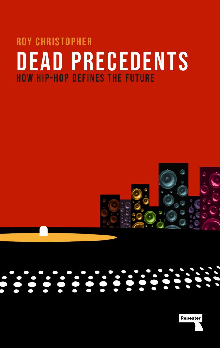 Dead Precedents : How Hip-Hop Defines the Future