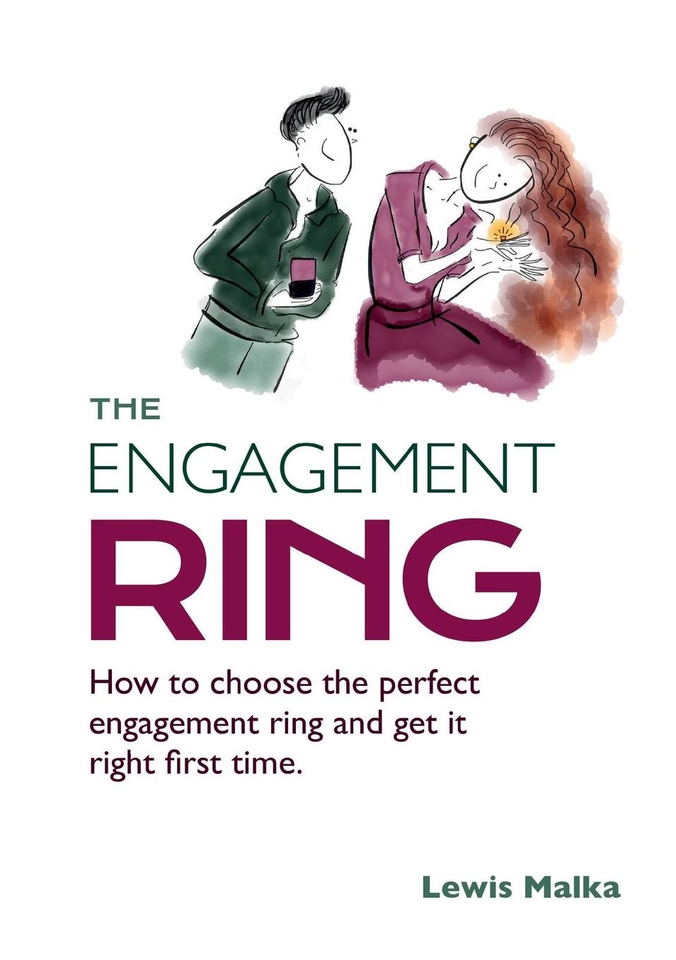 The Engagement Ring: How to Choose the Perfect Engagement Ring and Get It Right First Time (Second Edition)