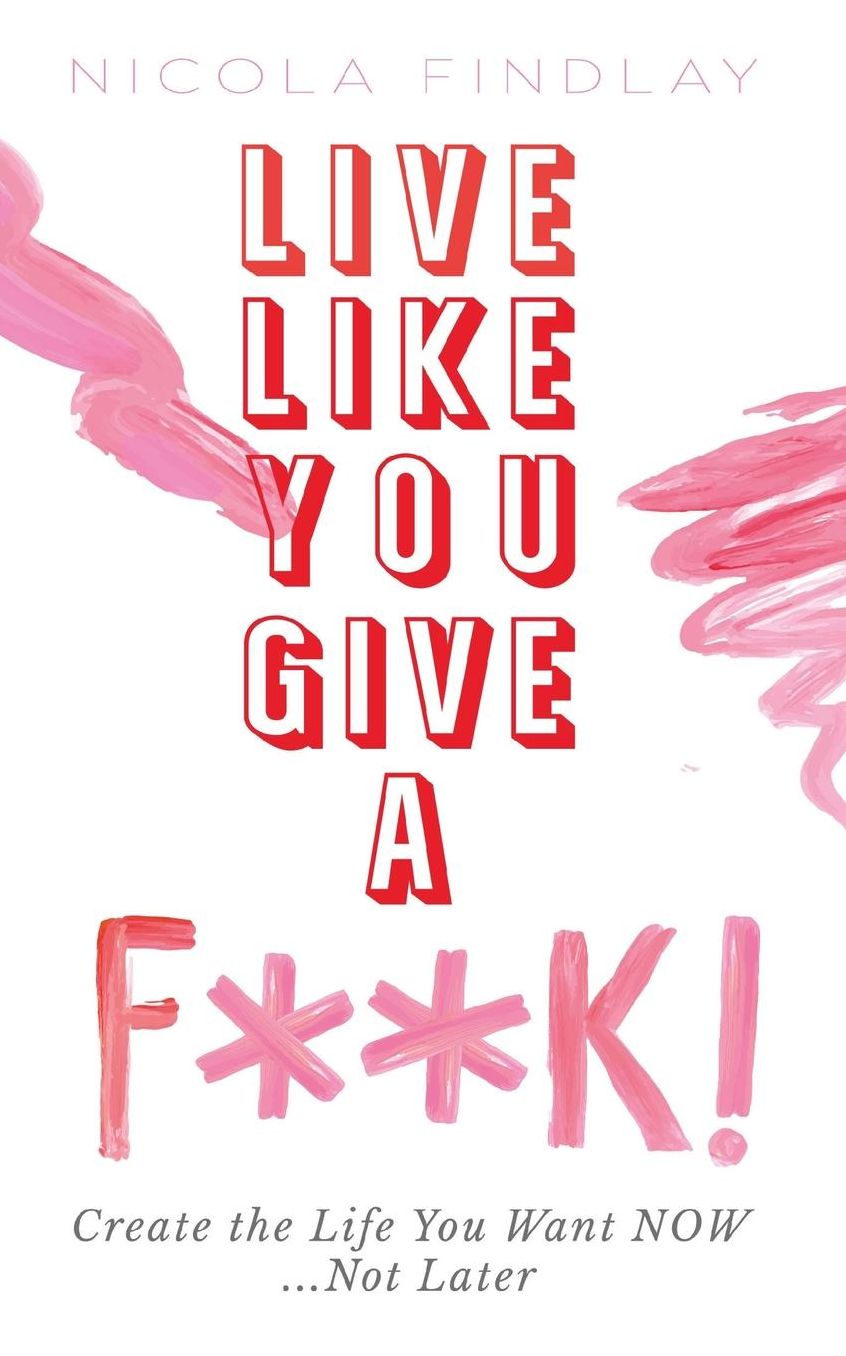 Live Like You Give A F**K!