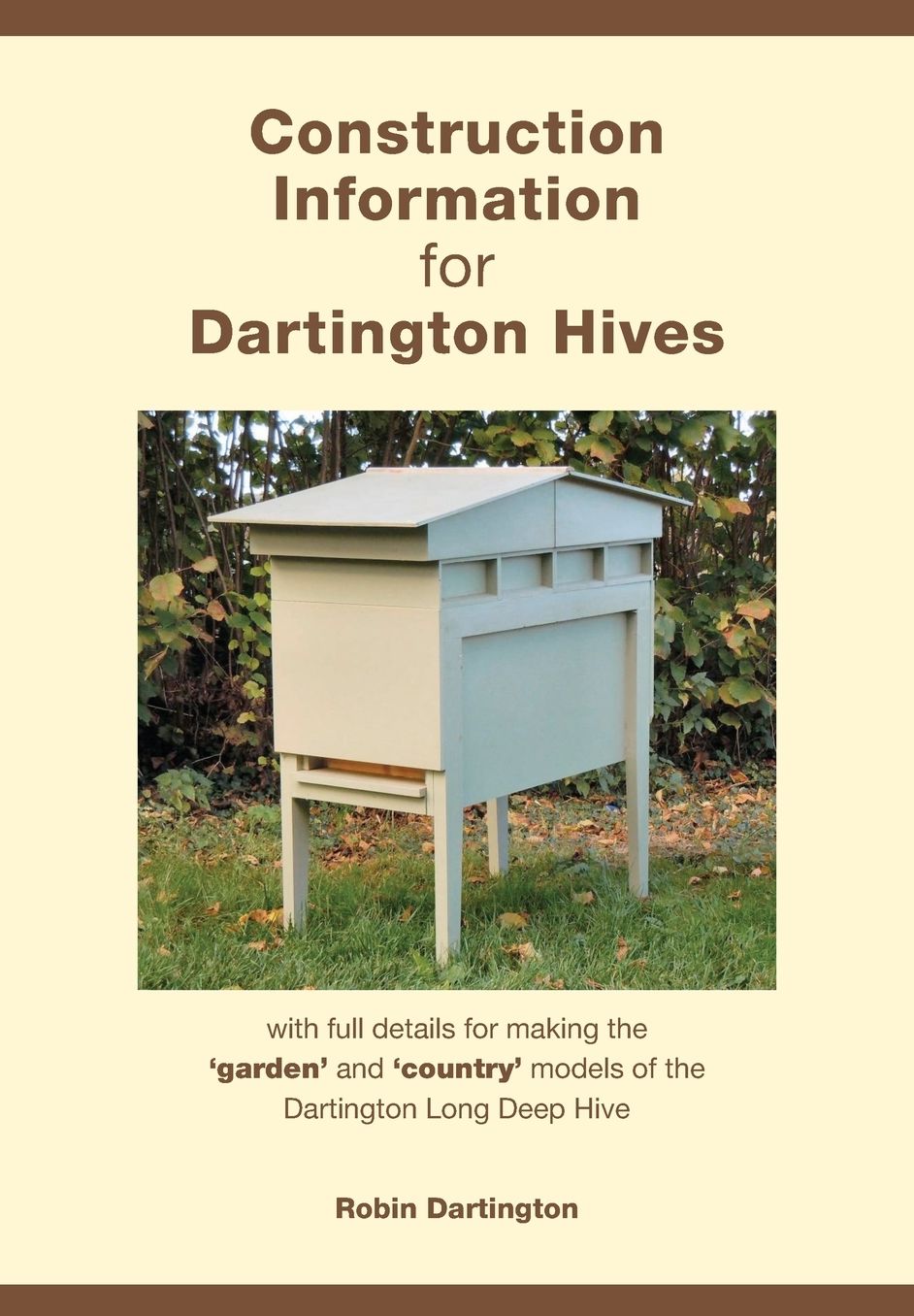 Construction Information for Dartington Hives: with full details for making the 'garden' and 'country' models of the Dartington Long Deep Hive