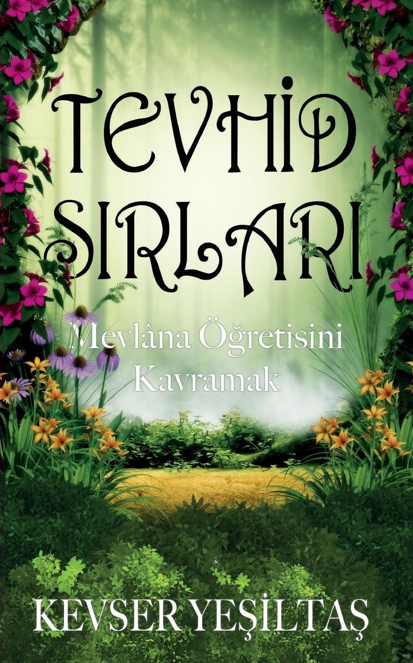 Tevhid Sirlari: Mevlana Ogretisini Kavramak
