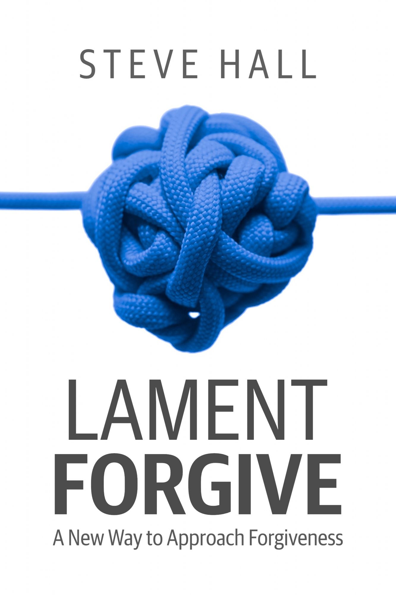 Lament Forgive: A New Way to Approach Forgiveness