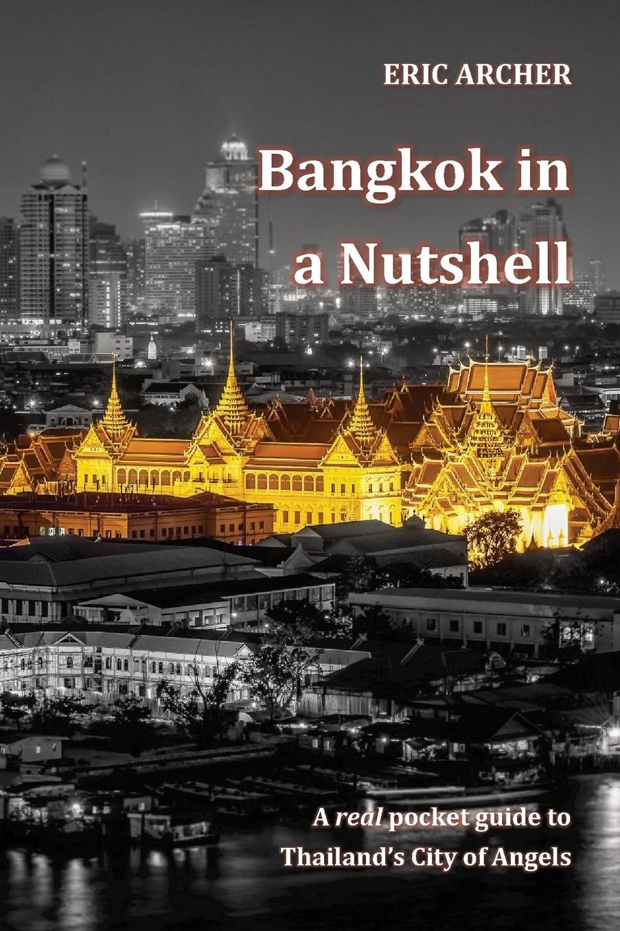Bangkok in a Nutshell: A Real Pocket Guide to Thailand's City of Angels