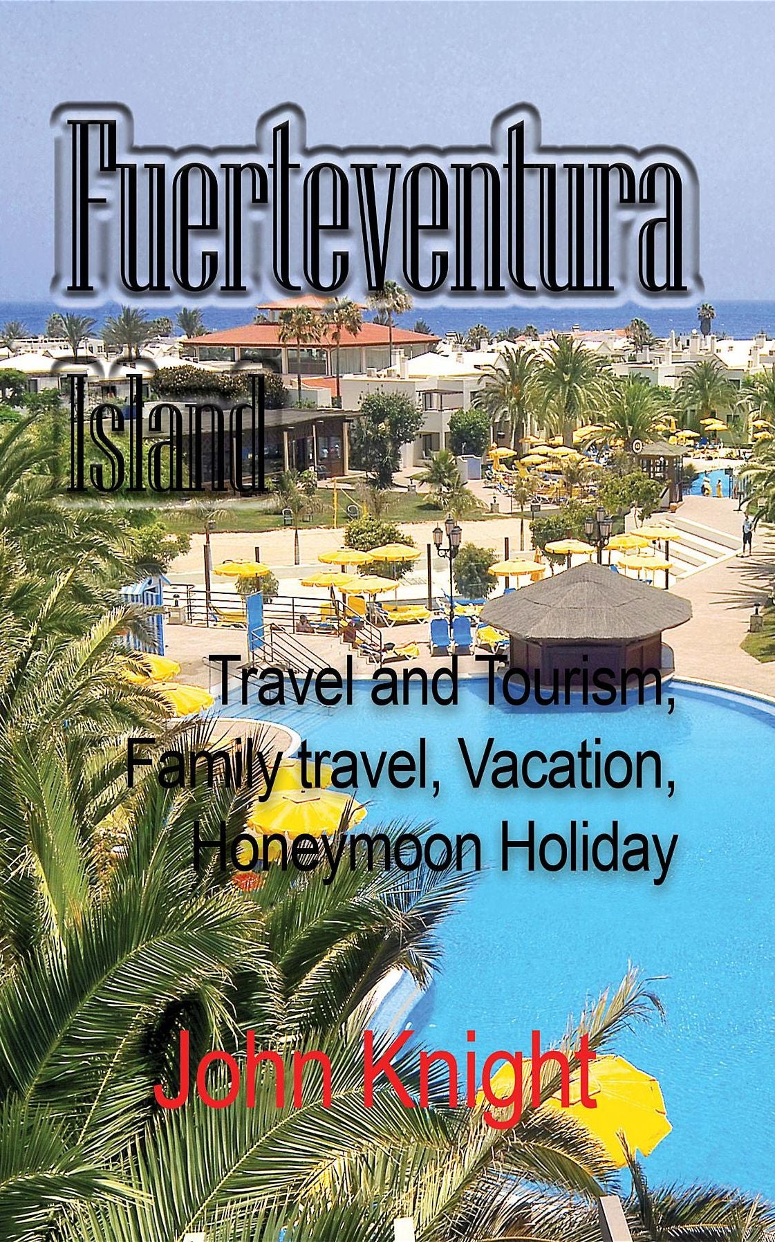 Fuerteventura Island: Travel and Tourism, Family travel, Vacation, Honeymoon Holiday