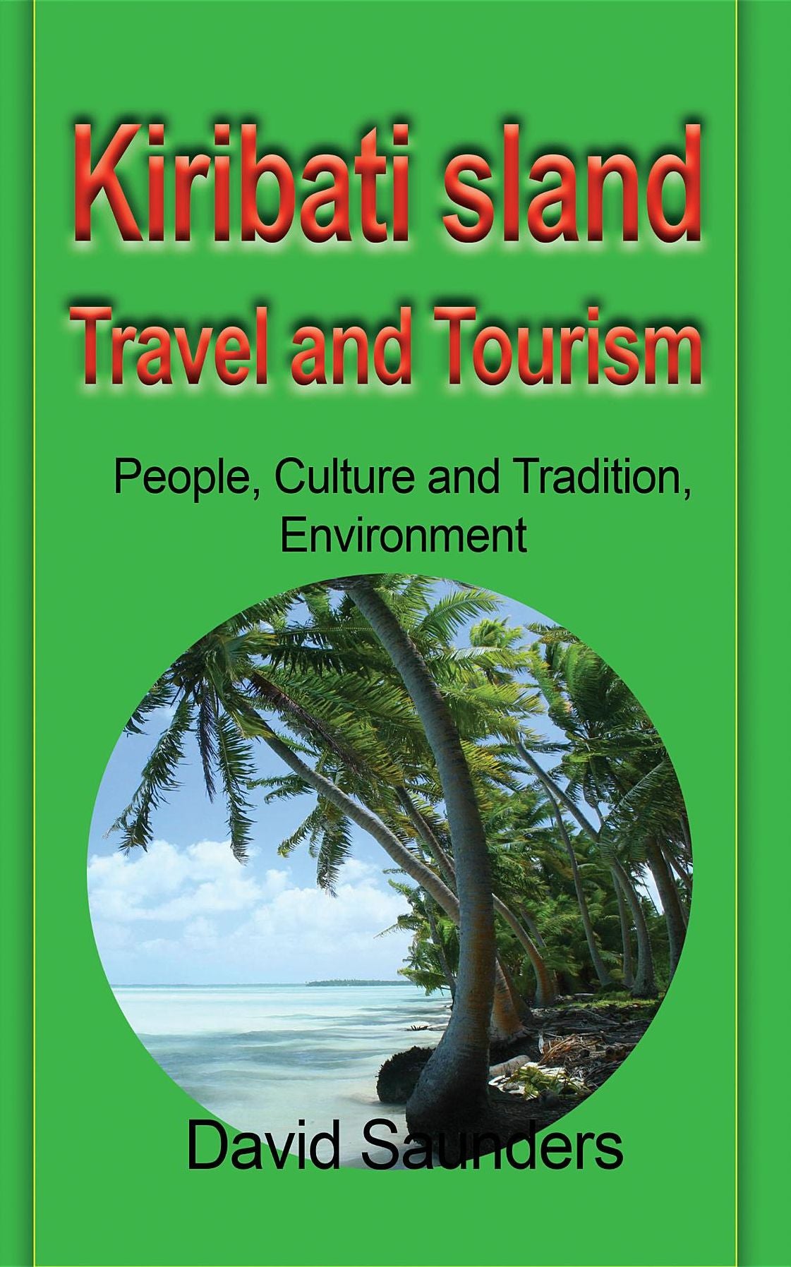Kiribati Island Travel and Tourism: People, Culture and Tradition, Environment
