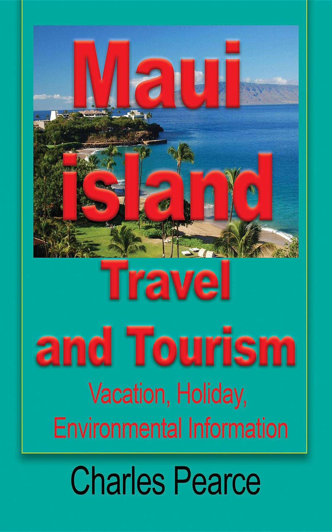Maui Island Travel and Tourism: Vacation, Holiday, Environmental Information