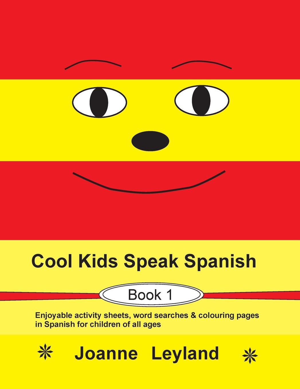 Cool Kids Speak Spanish - Book 1: Enjoyable Activity Sheets, Word Searches Colouring Pages in Spanish for Children of All Ages