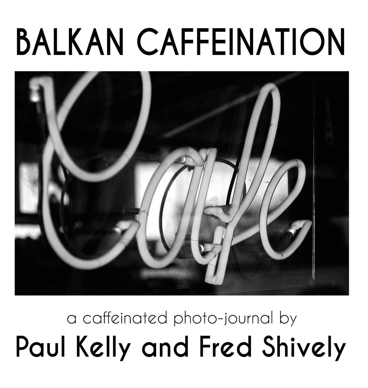 Balkan Caffeination: A Caffeinated Photo-Journal