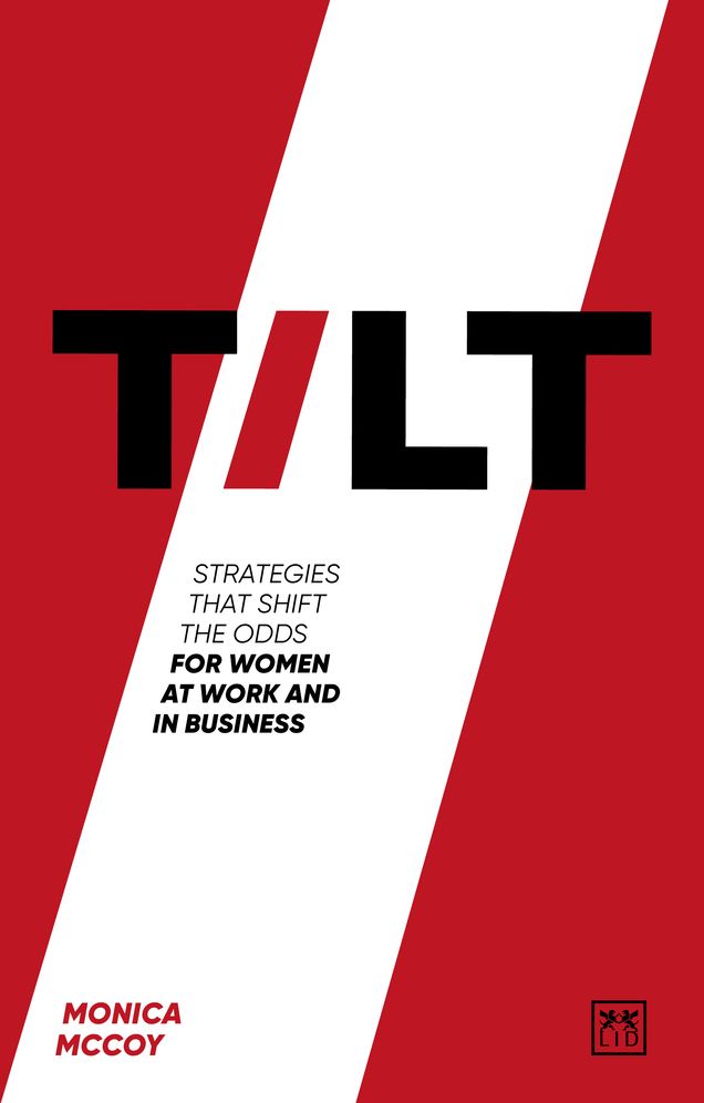 Tilt: Strategies that shift the odds for women at work and in business